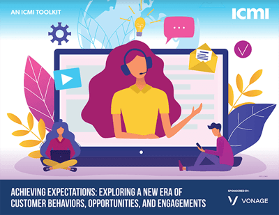 ICMI Toolkit: Achieving Expectations: Exploring a New Era of Customer Behaviors, Opportunities, and Engagements, sponsored by Vonage illustratoin of a contact center agent in a computer screen, with icons of idfferent channels around her and people on their phones and laptop.  Copy reads: ICMI Toolkit: Achieving Expectations: Exploring a New Era of Customer Behaviors, Opportunities, and Engagements, sponsored by Vonage